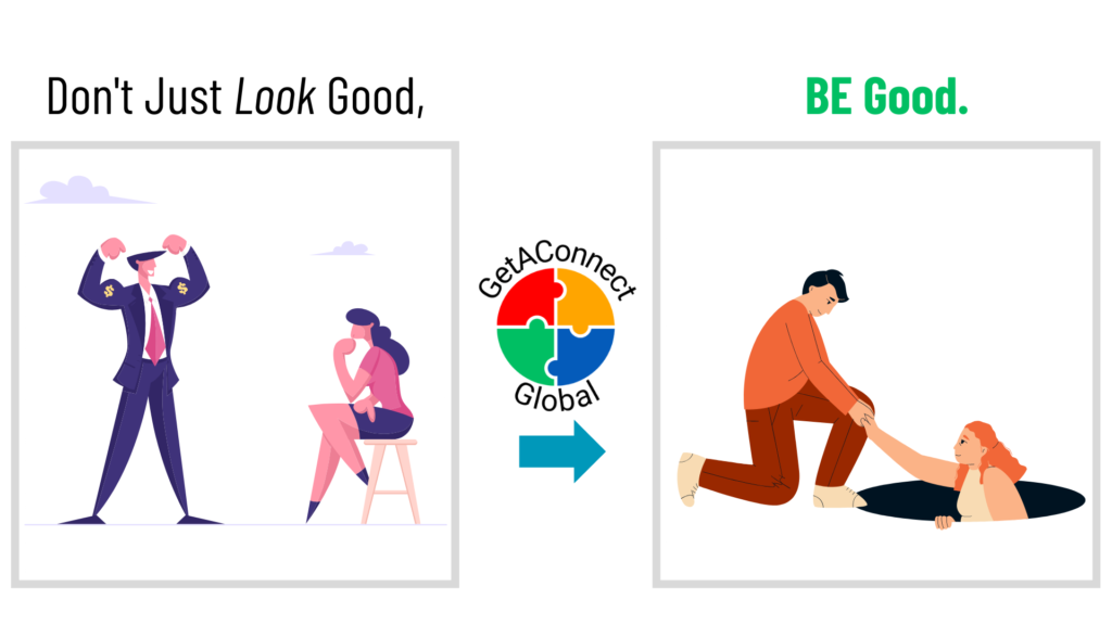 Don't Just Look Good, BE Good with GetAConnectGlobal.com